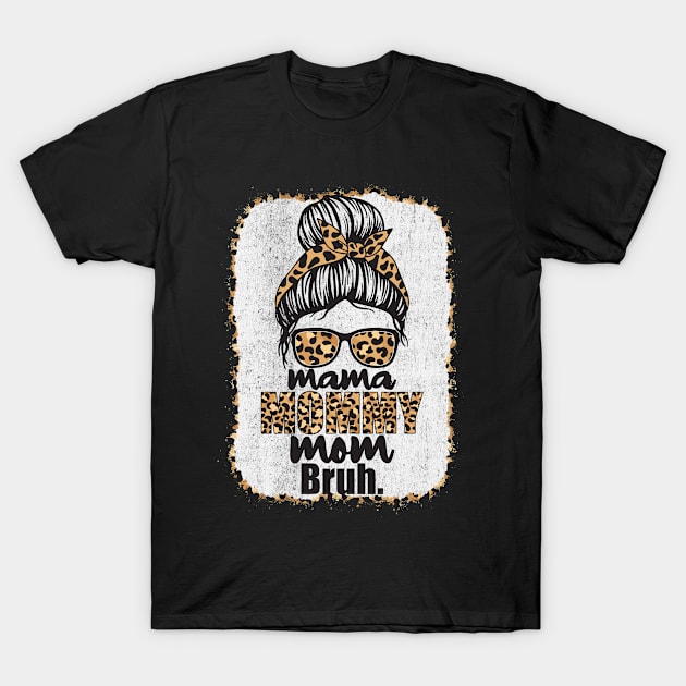 Leopard Mama Mommy Mom Bruh Mother's day T-Shirt by ARMU66